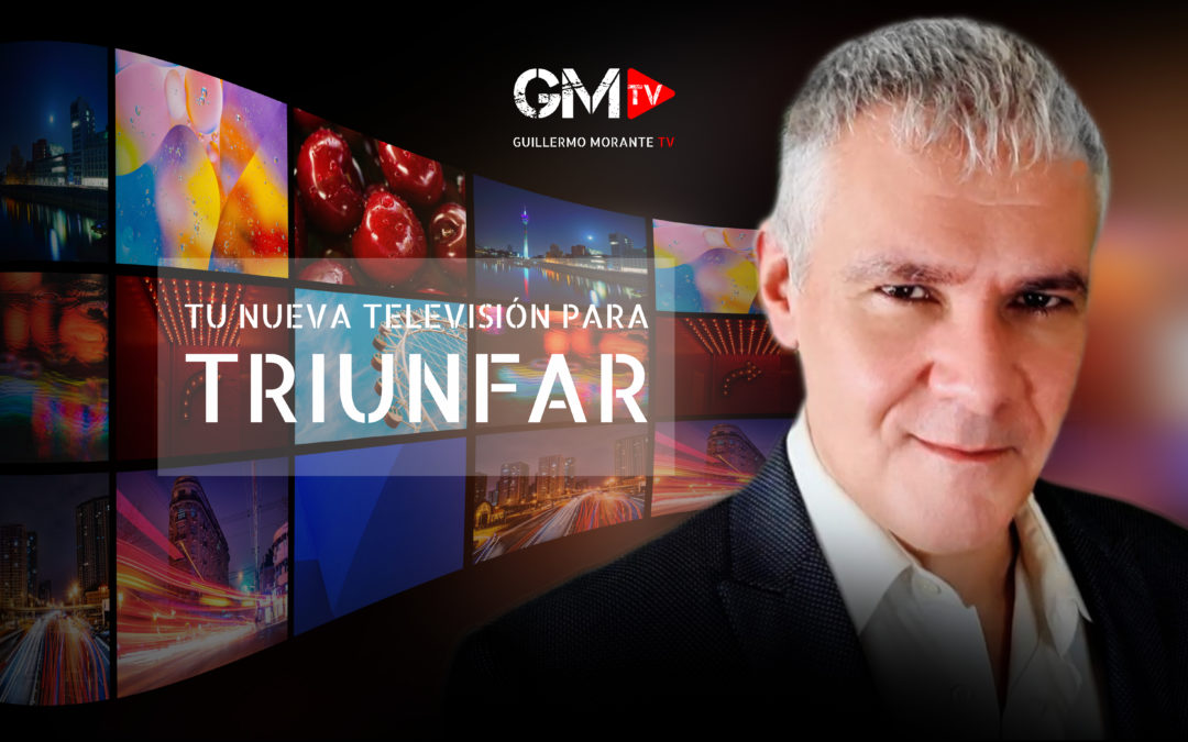 Guillermo Morante TV, “Tu nueva televisión para triunfar”